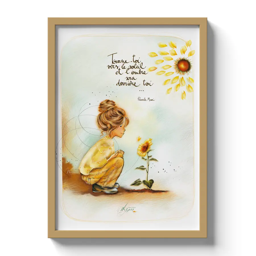 PO 008 - Poster Mon Amie Luce - Édition limitée 30 x 40 cm " Tourne-toi vers le soleil et l'ombre sera derrière toi "
